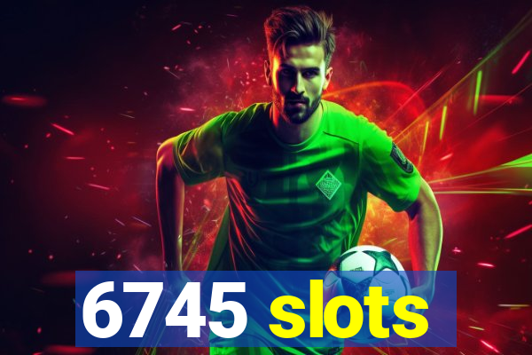 6745 slots
